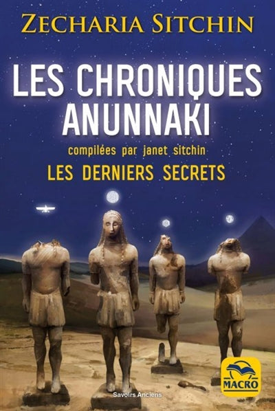 CHRONIQUES ANUNNAKI N.E.  LES DERNIERS SECRETS