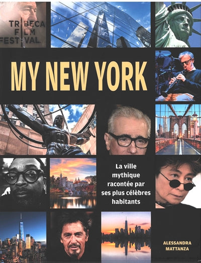 MY NEW YORK: LA VILLE MYTHIQUE RACONTEE PAR SES PLUS CELEBRES HAB