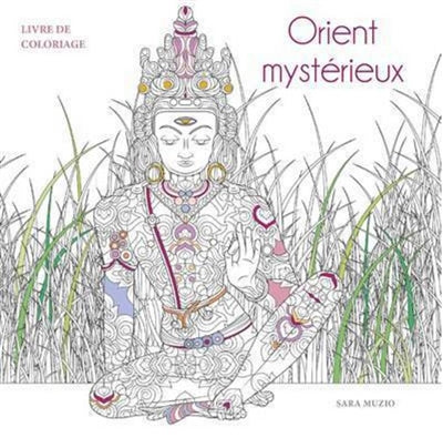 ORIENT MYSTERIEUX : LIVRE DE COLORIAGE