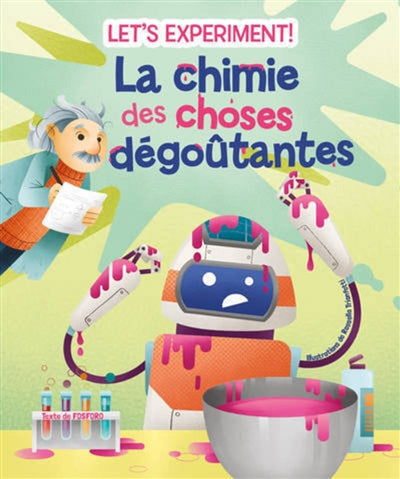 A NOUS LA SCIENCE! LA CHIMIE DES CHOSES DEGOUTANTES