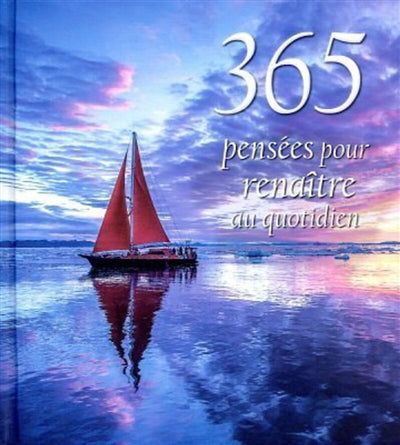 365 PENSEES POUR RENAITRE AU QUOTIDIEN