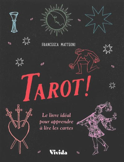 TAROT: LE LIVRE IDEAL POUR APPRENDRE A LIRE LES CARTES