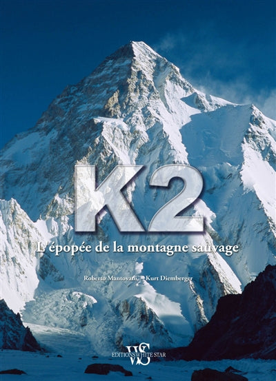 K2 L'EPOPEE DE LA MONTAGNE SAUVAGE