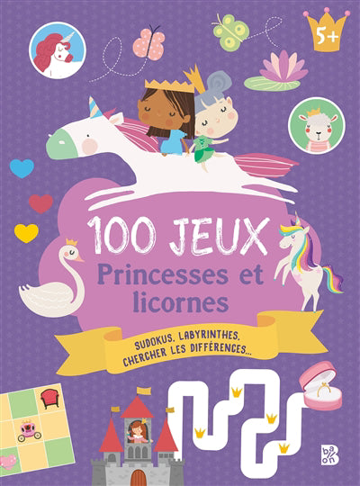 100 JEUX 5+ LES PRINCESSES ET LES LICORNES