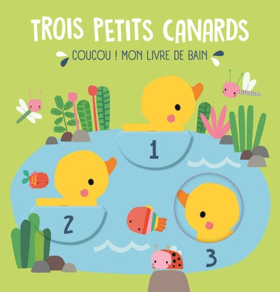 TROIS PETITS CANARDS  COUCOU ! MON LIVRE DE BAIN