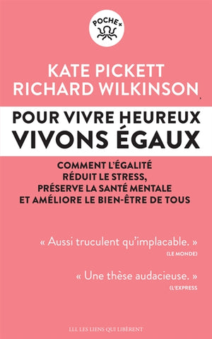 POUR VIVRE HEUREUX, VIVONS EGAUX ! - COMMENT L'EGALITE REDUIT LE