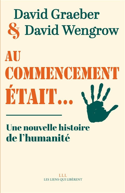 AU COMMENCEMENT ÉTAIT... : UNE NOUVELLE HISTOIRE DE L'HUMANITÉ