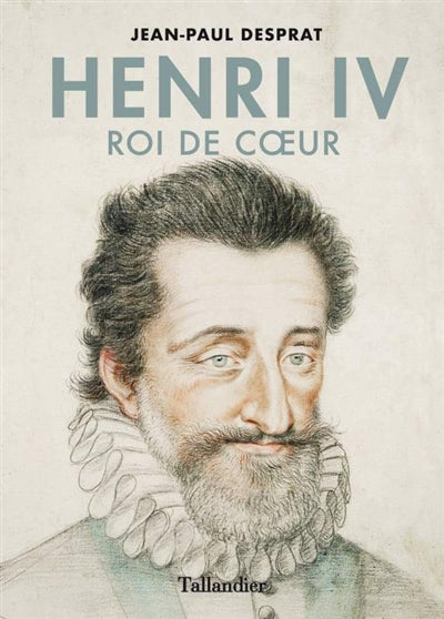 HENRI IV : ROI DE COEUR