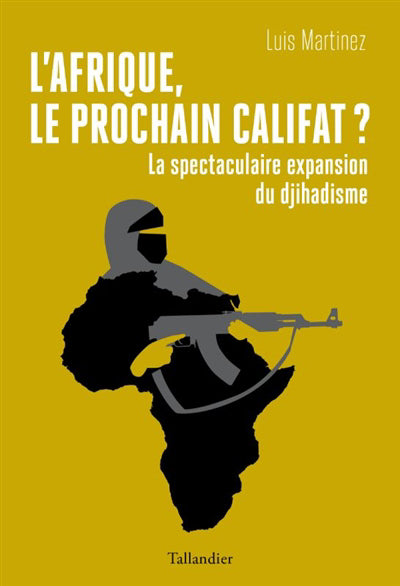 AFRIQUE, LE PROCHAIN CALIFAT ? - 20 ANS DE MONTÉE DU DJIHADISME