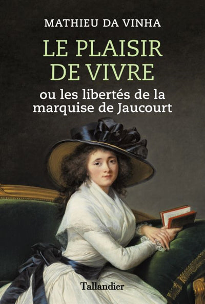 PLAISIR DE VIVRE OU LES LIBERTÉS DE LA MARQUISE DE JAUCOURT