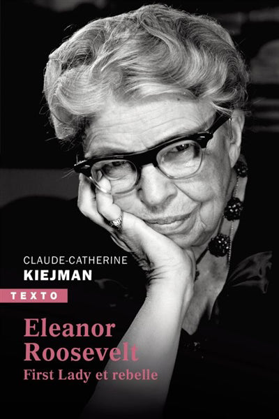 ELEANOR ROOSEVELT : FIRST LADY ET REBELLE