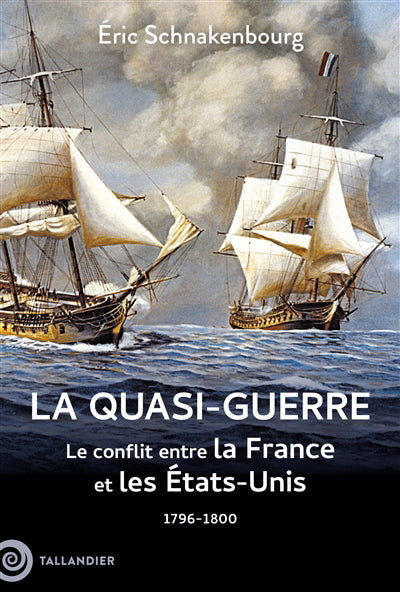 QUASI-GUERRE : LE CONFLIT ENTRE LA FRANCE ET LES ÉTATS-UNIS