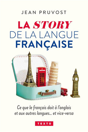 STORY DE LA LANGUE FRANCAISE : CE QUE LE FRANCAIS DOIT A L'A