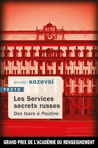 SERVICES SECRETS RUSSES : DES TSARS A POUTINE