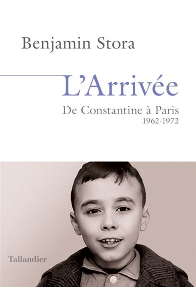 ARRIVÉE : DE CONSTANTINE À PARIS 1962-1972