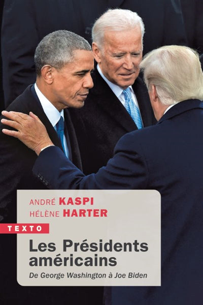 PRESIDENTS AMERICAINS: DE GEORGES WASHINGTON A JOE BIDEN