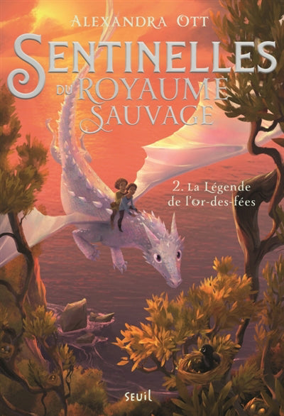 SENTINELLES DU ROYAUME SAUVAGE T.02 : LA LEGENDE DE L'OR-DES-FEES