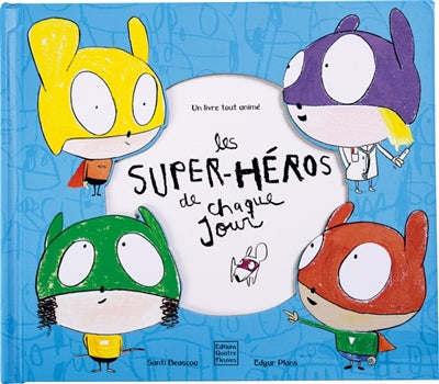 SUPER-HEROS DE CHAQUE JOUR!