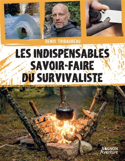 INDISPENSABLES SAVOIR-FAIRE DU SURVIVALISTE