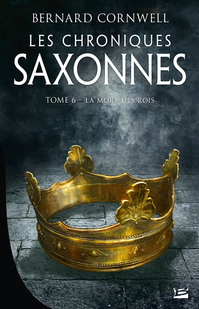 CHRONIQUES SAXONNES T06 -MORT DES ROIS