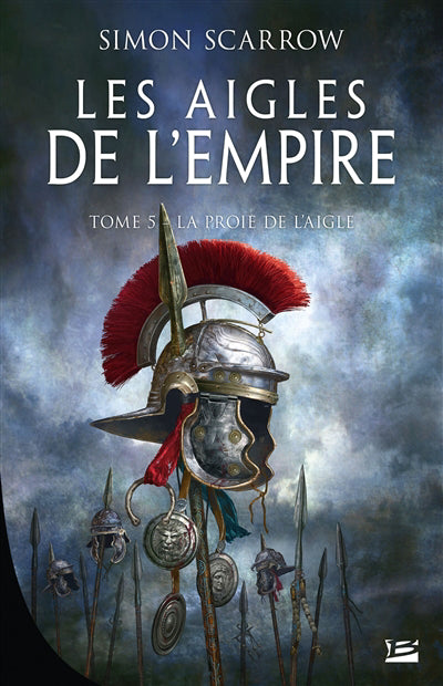 AIGLES DE L'EMPIRE T05 -PROIE DE L'AIGLE