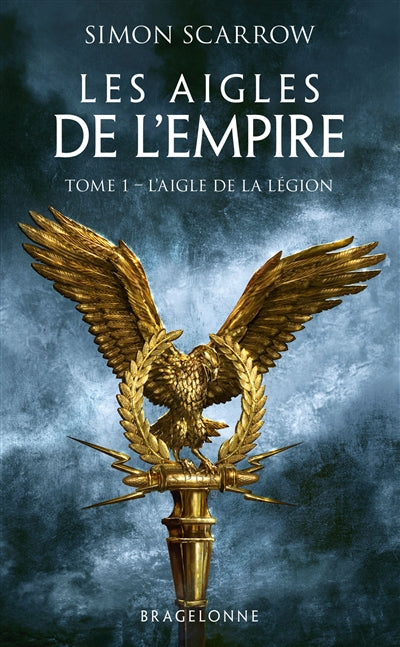 AIGLES DE L'EMPIRE T01 -L'AIGLE DE LA LEGION