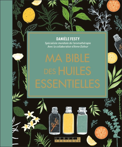 MA BIBLE DES HUILES ESSENTIELLES EDI DE LUXE