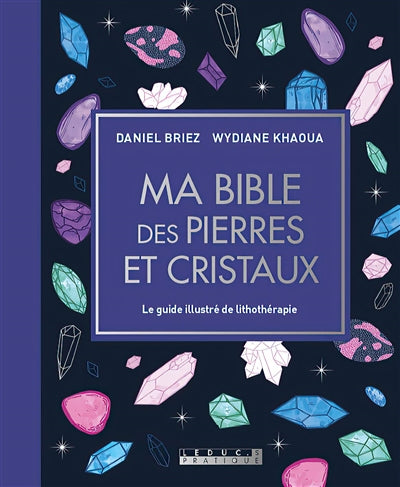 MA BIBLE DES PIERRES ET CRISTAUX