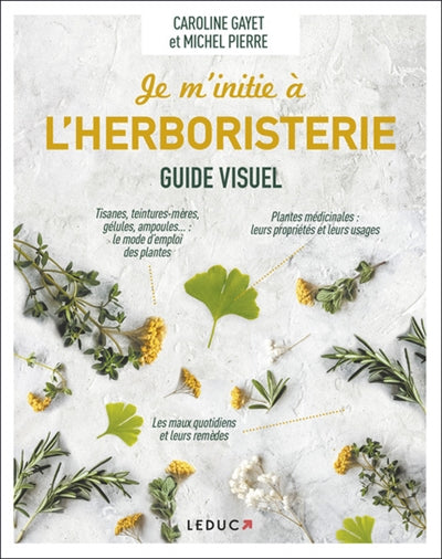 JE M'INITIE A L'HERBORISTERIE GUIDE VISUEL