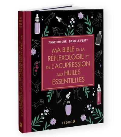 MA BIBLE DE LA REFLEXOLOGIE ET DE L'ACUPRESSION AUX HUILES