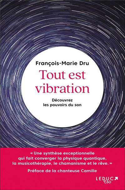 Tout est vibration : Découvrez les pouvoirs du son