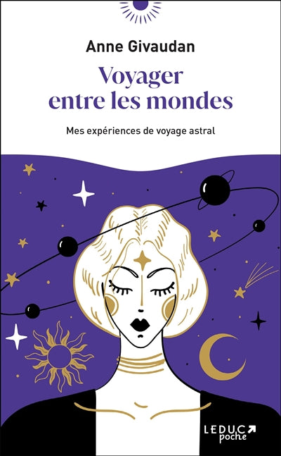 VOYAGER ENTRE LES MONDES  MES EXPERIENCES DE VOYAGE ASTRAL