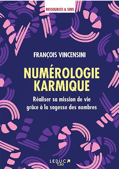 NUMEROLOGIE KARMIQUE  REALISER SA MISSION DE VIE GRACE A LA