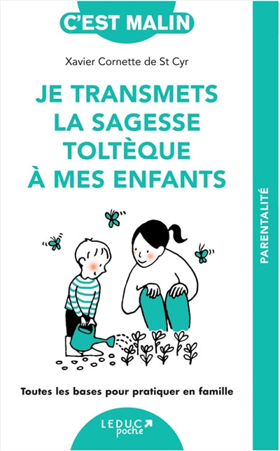 JE TRANSMETS LA SAGESSE TOLTEQUE A MES ENFANTS