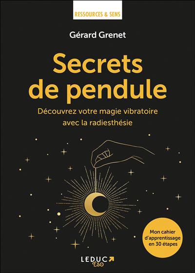 SECRETS DE PENDULE  DECOUVREZ VOTRE MAGIE VIBRATOIRE AVEC