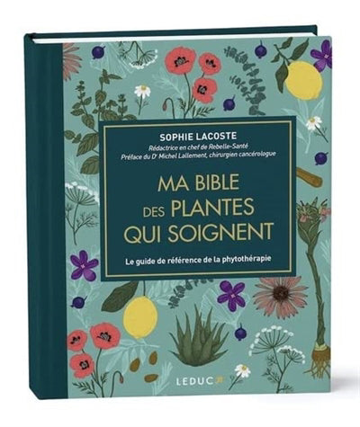 MA BIBLE DES PLANTES QUI SOIGNENT  EDITION DE LUXE