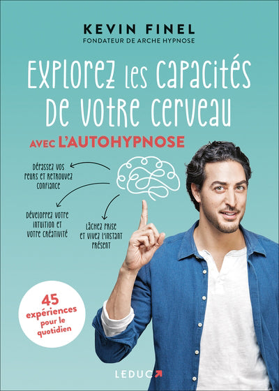 EXPLOREZ LES CAPACITES DE VOTRE CERVEAU AVEC L'AUTOHYPNOSE