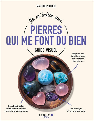 JE M'INITIE AUX PIERRES QUI ME FONT DU BIEN  GUIDE VISUEL