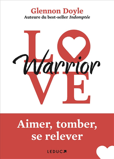 LOVE WARRIOR  AIMER, TOMBER, SE RELEVER