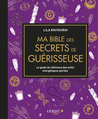 MA BIBLE DES SECRETS DE GUERISSEUSE