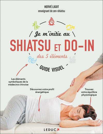 JE M'INITIE AU SHIATSU ET AU DO-IN DES 5 ELEMENTS