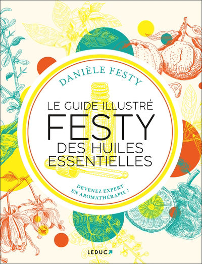 GUIDE ILLUSTRE FESTY DES HUILES ESSENTIELLES