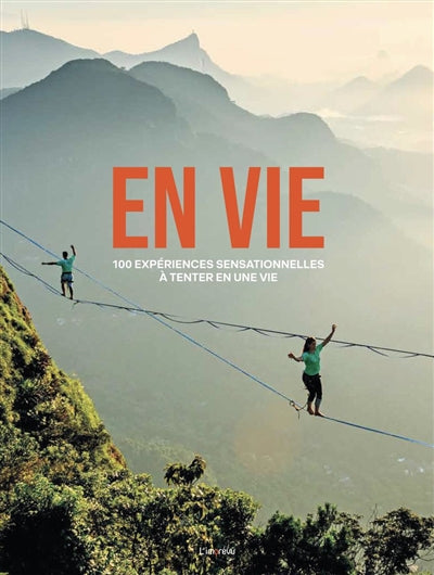 EN VIE: 100 EXPERIENCES SENSATIONNELLES A TENTER EN UNE VIE(RAO)