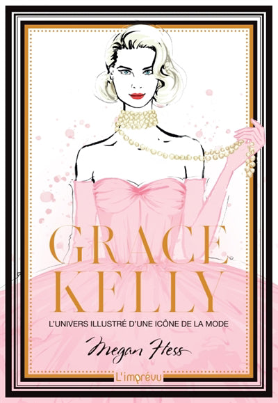 GRACE KELLY: L'UNIVERS ILLUSTRE D'UNE ICONE DE LA MODE