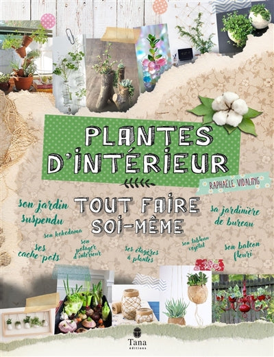 PLANTES D'INTERIEUR : TOUT FAIRE SOI-MEME