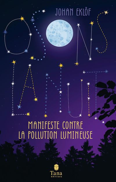 OSONS LA NUIT : MANIFESTE CONTRE LA POLLUTION LUMINEUSE