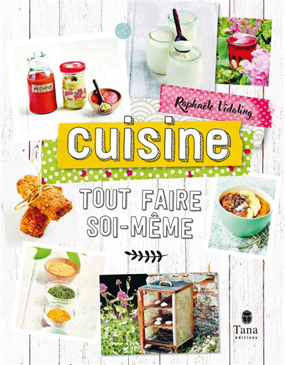 CUISINE : TOUT FAIRE SOI-MEME