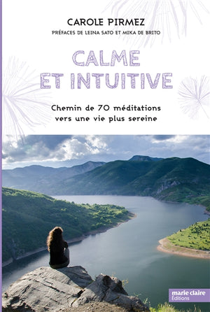 CALME ET INTUITIVE  CHEMIN DE 70 MEDITATIONS VERS UNE VIE