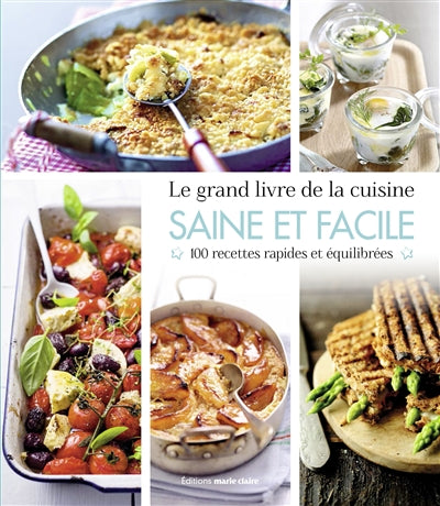 GRAND LIVRE DE LA CUISINE SAINE & FACILE 100 RECETTES