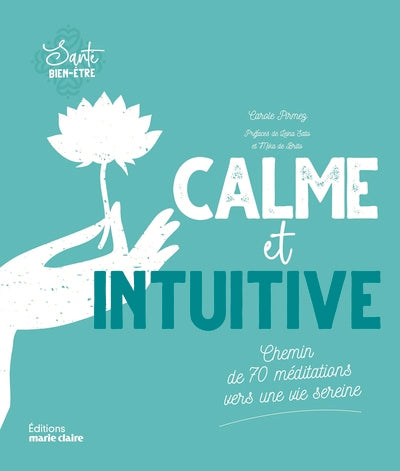 CALME ET INTUITIVE  CHEMIN DE MEDITATIONS VERS UNE VIE SERE